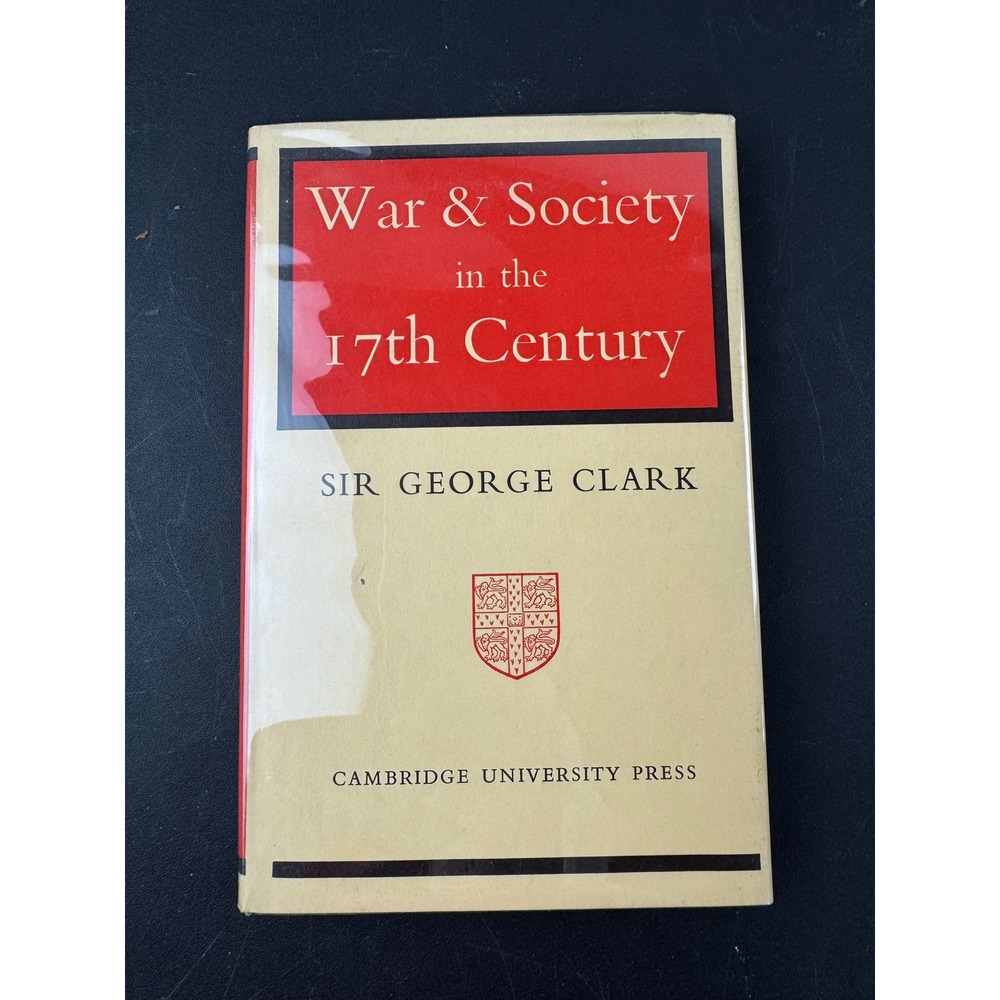 War & Society in the 17th Century Sir George Clark 1958 Cambridge Univ Press‎
